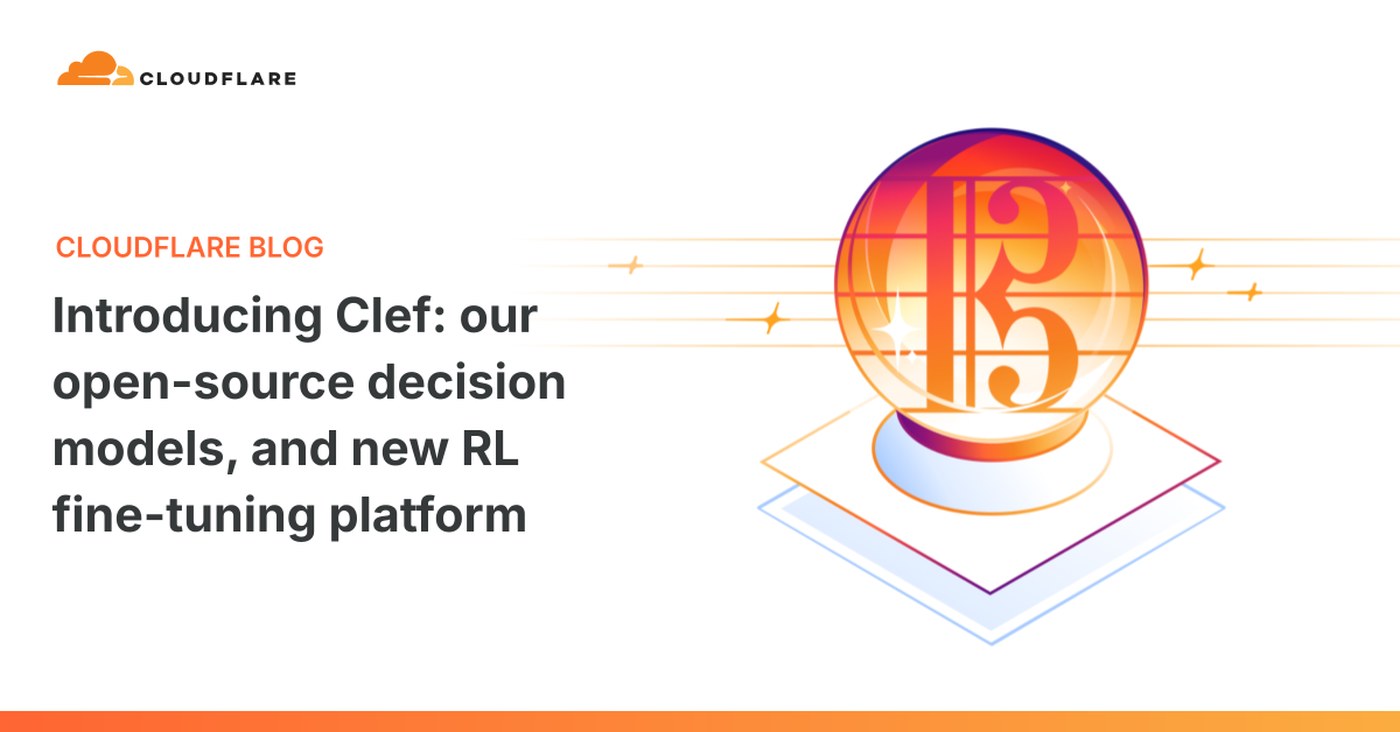 Cloudflare 官方博客发布 Clef 开源决策模型与 RL 微调平台